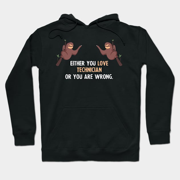 Either You Love Technician Or You Are Wrong - With Cute Sloths Hanging Hoodie by divawaddle